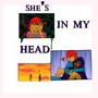 She's in my Head (Explicit)