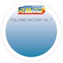 Fulltime Factory, Vol. 7