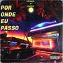 POR ONDE EU PASSO (Explicit)