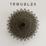 Troubles