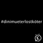 #Dinimueterlostköter (Explicit)