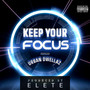 Keep Your Focus (Been A Long Time [E-Mix Main Version]) [Explicit]