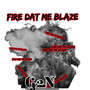 Fire Dat Me Blaze (Explicit)