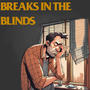 BREAKS IN THE BLINDS