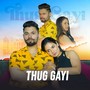 Thug Gayi