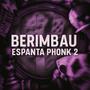 Berimbau Espanta Phonk 2