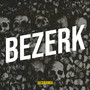 Bezerk (Explicit)