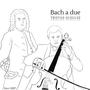 Bach a due