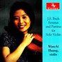 BACH, J.S.: Sonatas and Partitas for Solo Violin, BWV 1001-1006 (Wanchi Huang)