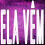 ELA VÊM (Remix) [Explicit]