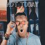 Not Today (Explicit)