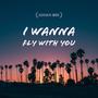 I Wanna Fly With You (feat. Kimak)