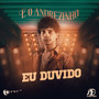 Eu Duvido (É o Andrezinho)