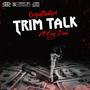 Trim Talk (feat. ( Featuring King DaDa )) [Explicit]