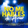 No me hables de amor (Explicit)