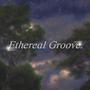 Ethereal Groove