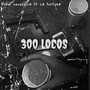 300 Locos (Explicit)