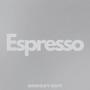 espresso (snoozy edit)