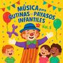 Música para Rutinas de Payasos Infantiles Vol. 5