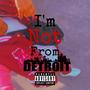 Im Not From Detroit (Explicit)