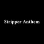 Stripper Anthem (Explicit)