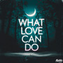What Love Can Do