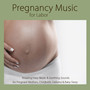 Pregnancy Music for Labor: Relaxing Harp Music & Soothing Sounds for Pregnant Mothers, Childbirth, D