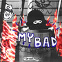 My Bad (Explicit)