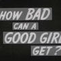 Good Girl Turn Bad