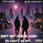 Dont Get Scared When Da Lights Go Out... (Explicit)