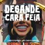 DESANDE CARA FEIA (Explicit)