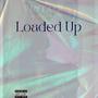 Loaded Up (Explicit)