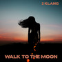 Walk to the Moon (Luna Mix)