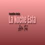 LA NOCHE ESTA (latin Tech) [Explicit]