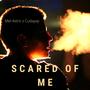 Scared Of Me (Explicit)