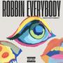 Robbin Everybody (Explicit)