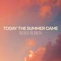Today The Summer Came