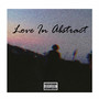 Love In Abstract (Explicit)