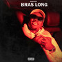 Bras Long (Explicit)