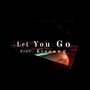 Let You Go Remastered