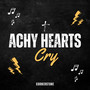 Achy Hearts Cry