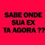 SABE ONDE SUA EX TA AGORA ?? (Explicit)