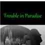 Trouble in Paradise