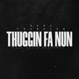 Thuggin Fa Nun (Explicit)