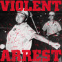 Violent Arrest