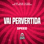 Vai Pervertida - Eita Eita - Speed (Explicit)