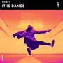 It Is Dance