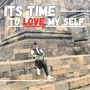 its time to love my self