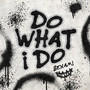 Do What I Do (Dwid)