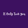 It Only Took You (feat. Kyle Caldwell, Jon Anderson, Jacob Sanders & Joshua Parrill)